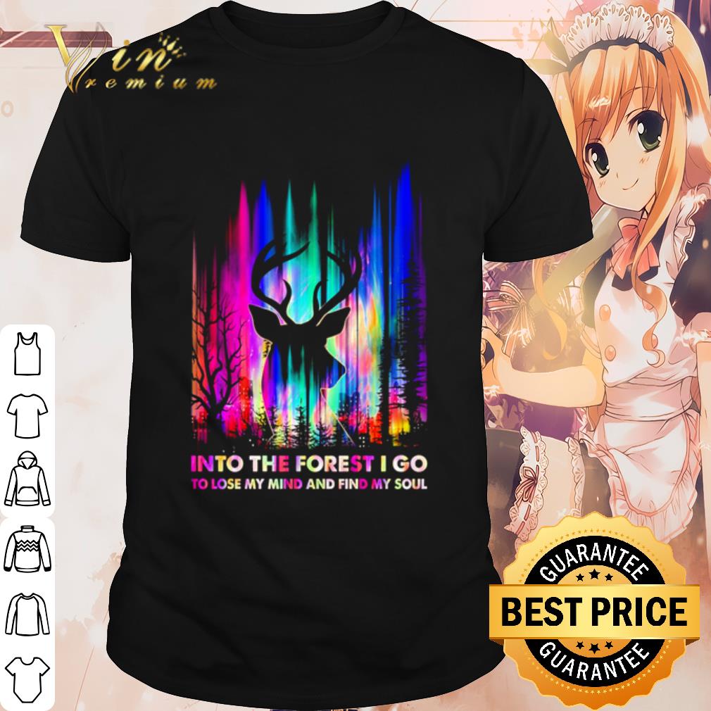 Top Hunting Into The Forest I Go To Lose My Mind And Find My Soul shirt 6