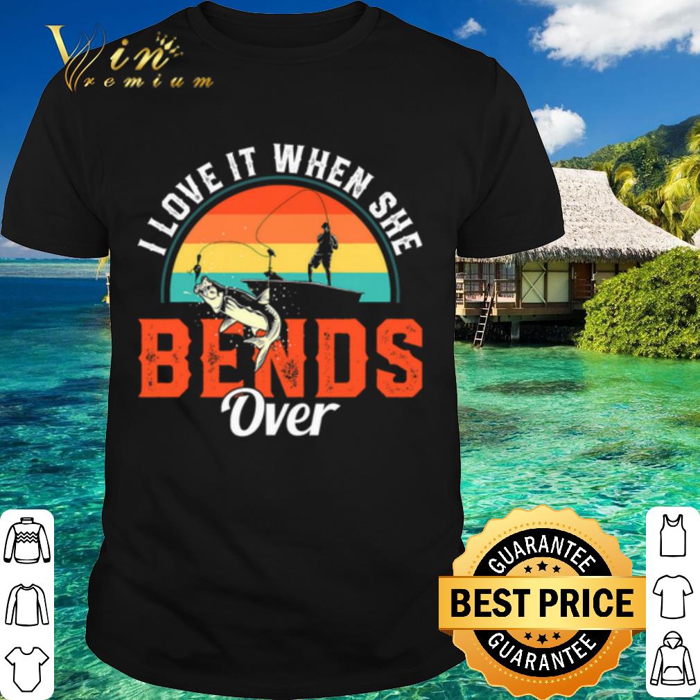 Pretty I Love It When She Bend Over Vintage shirt 6