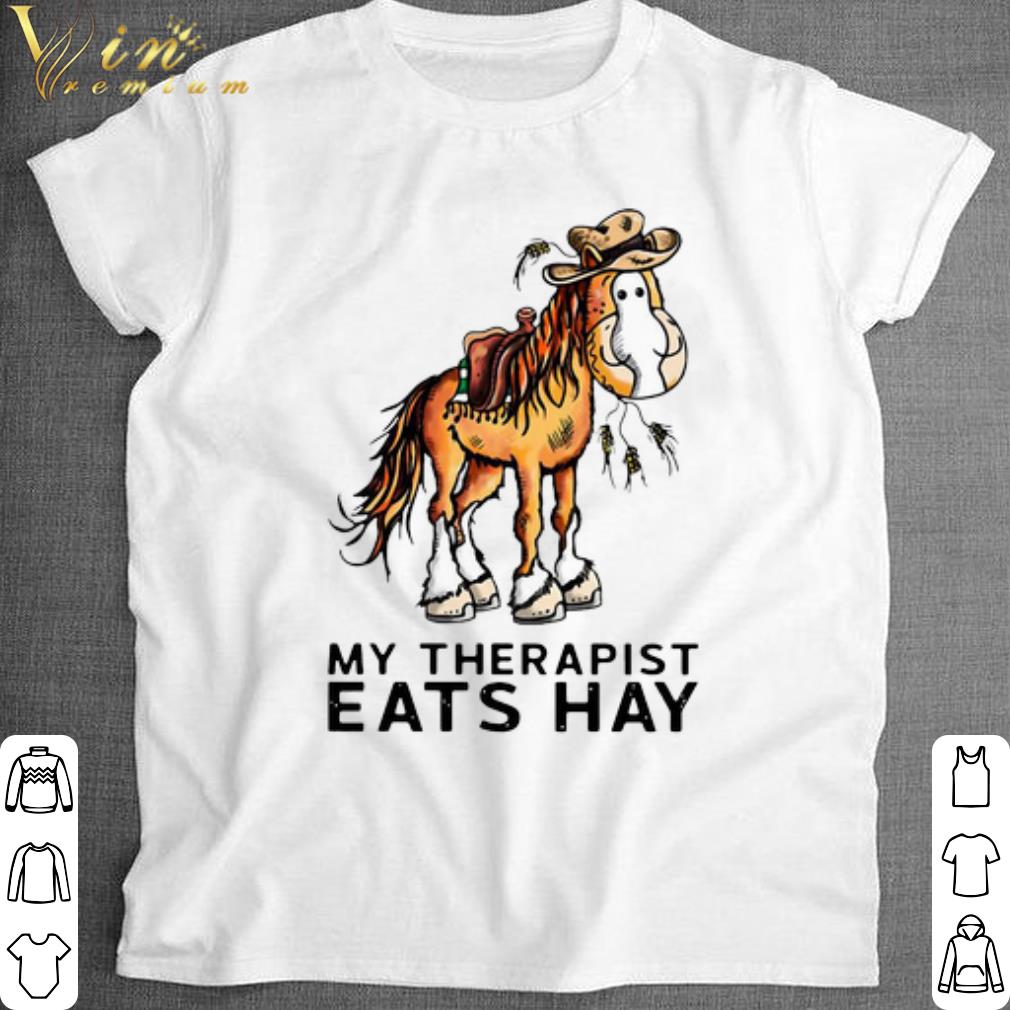 Pretty Horse Cowboys My Therapist Eats Hay shirt 6