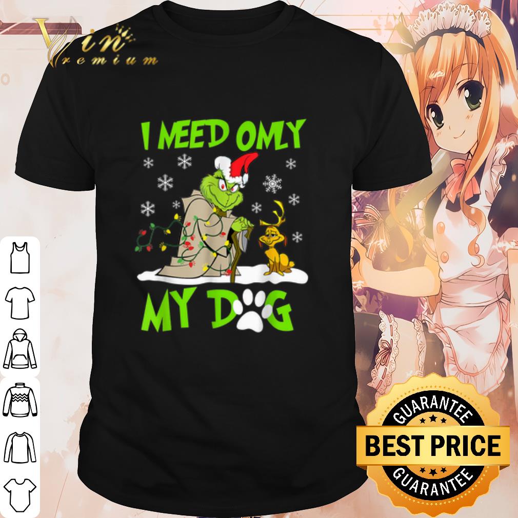 Top The Grinch Baby Yoda I Need Only My Dog Christmas shirt 6