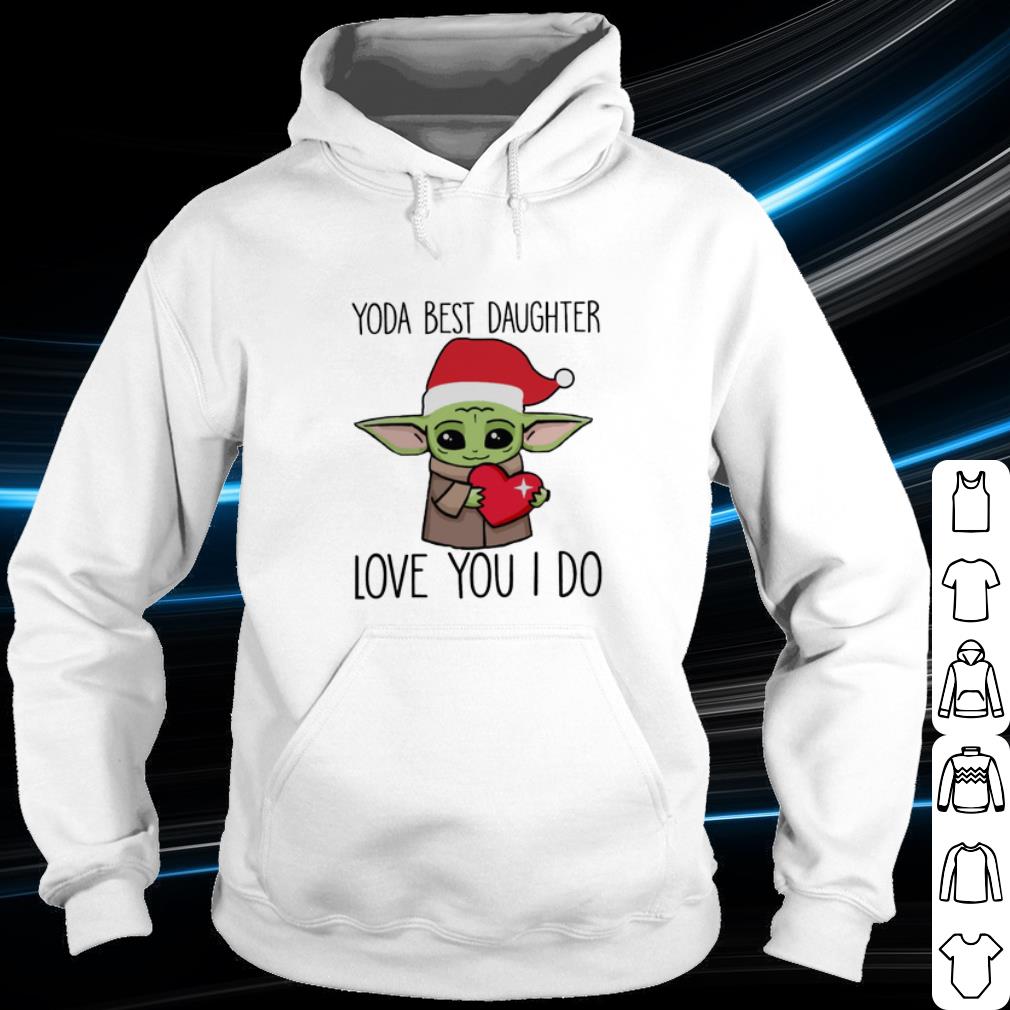 Cool Baby Yoda Best Daughter Love You I Do Christmas shirt