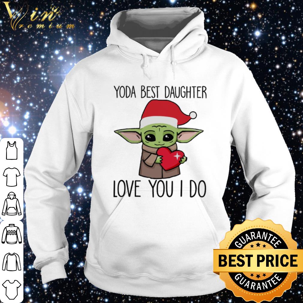 Pretty Yoda Best Daughter Love You I Do Baby Yoda Christmas shirt