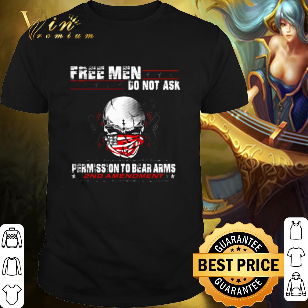 Original Free Men Do No Ask Permission To Bear Arms shirt 6