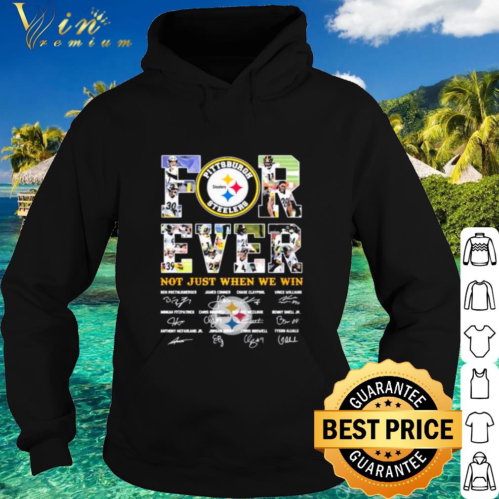 Original Pittsburgh Steelers Forever Not Just When You Win Signatures shirt