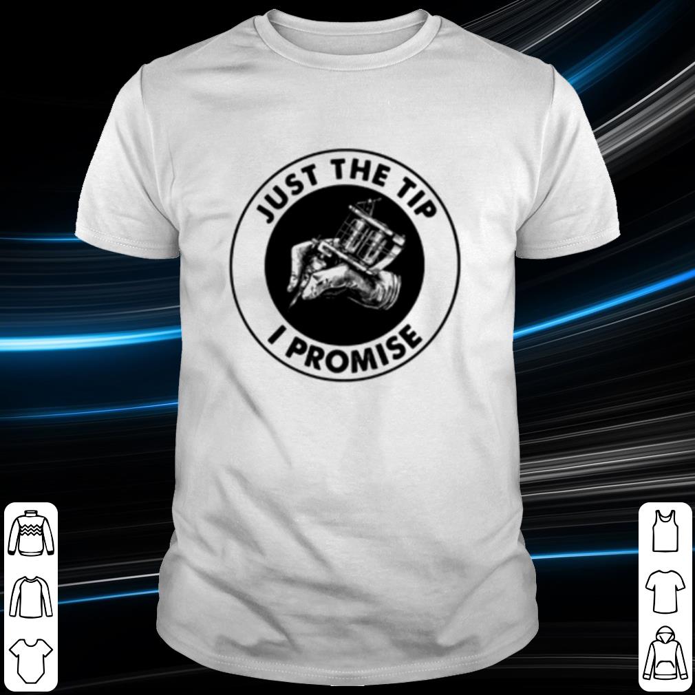 Cool Tattoos Just The Tip I Promise shirt 6