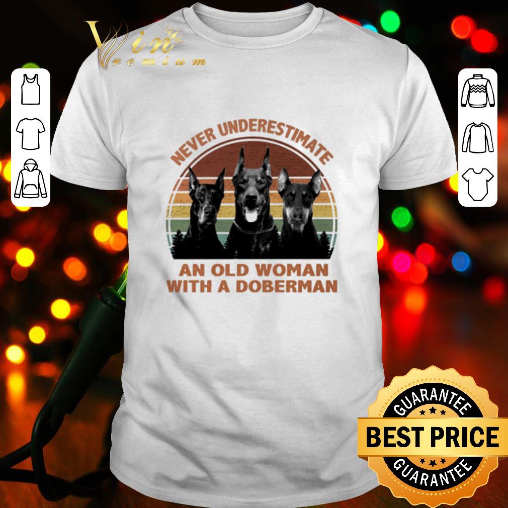 Pretty Never Underestimate An Old Woman With A Doberman Vintage shirt 6