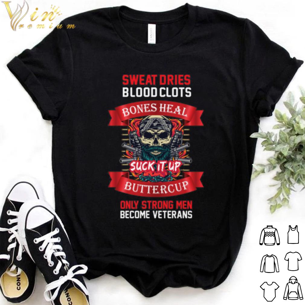 Top Sweat Dries Vlood Clots Bones Heal Suck It Up Butrercup shirt 7