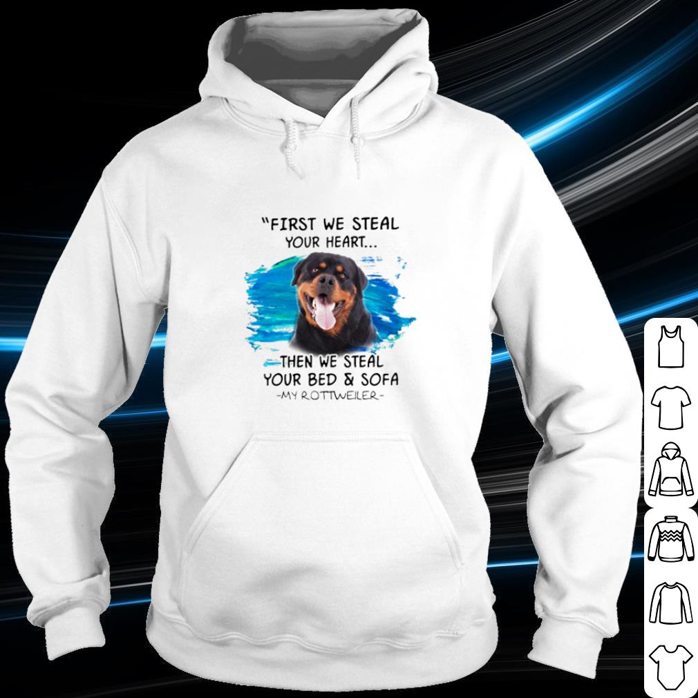 Pretty Rottweiler First we steal your heart then we steal your bed shirt