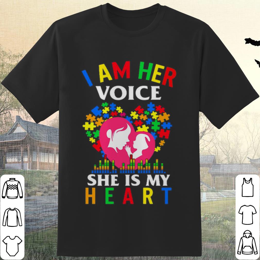 Original I am her voice she is my heart shirt 6