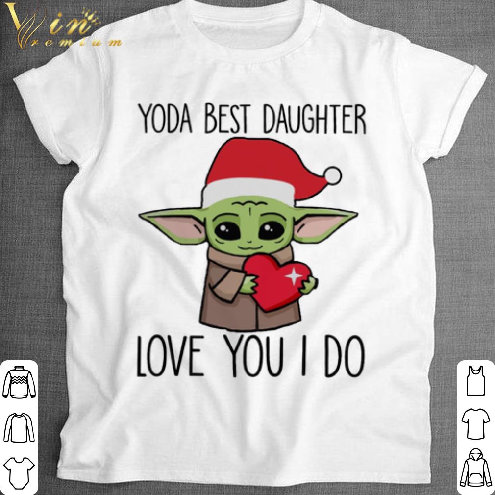 Pretty Yoda Best Daughter Love You I Do Baby Yoda Christmas shirt 7
