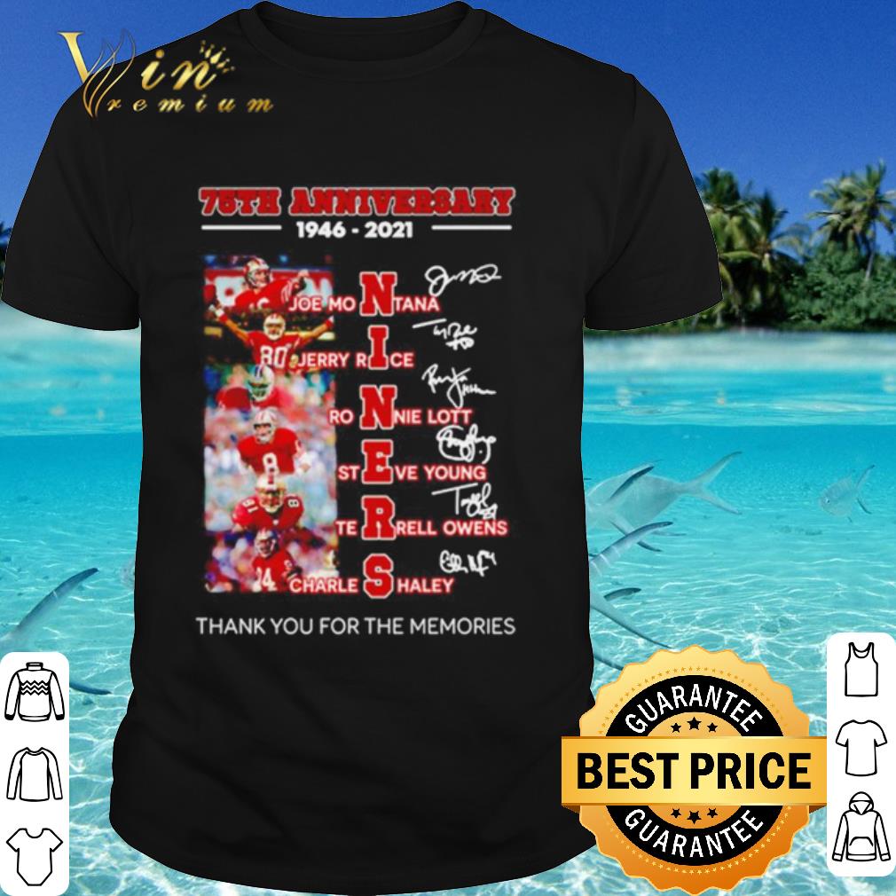 Cool 75th Anniversary 1946 2021 Niners Thank The Memories Signatures shirt 7