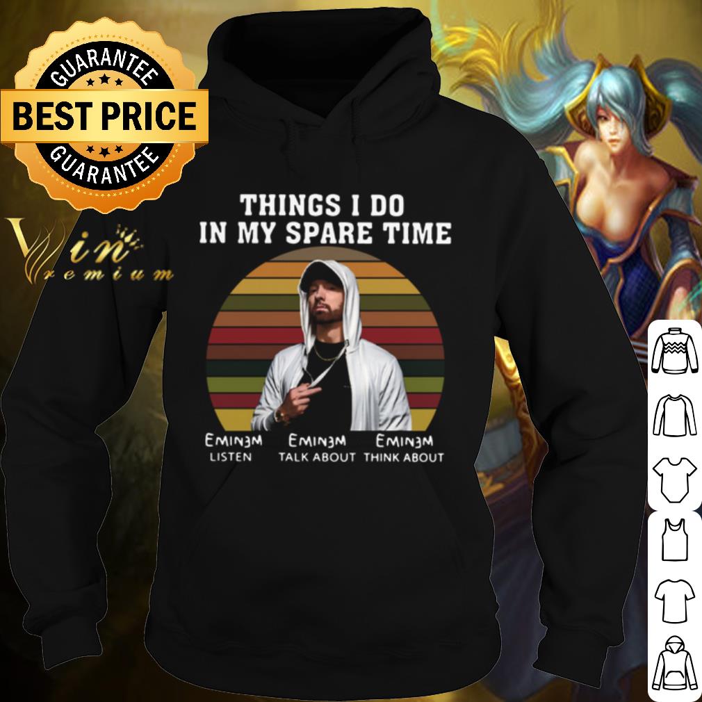 Original Eminem Things I Do In My Spare Time Listen Talk About Think About shirt