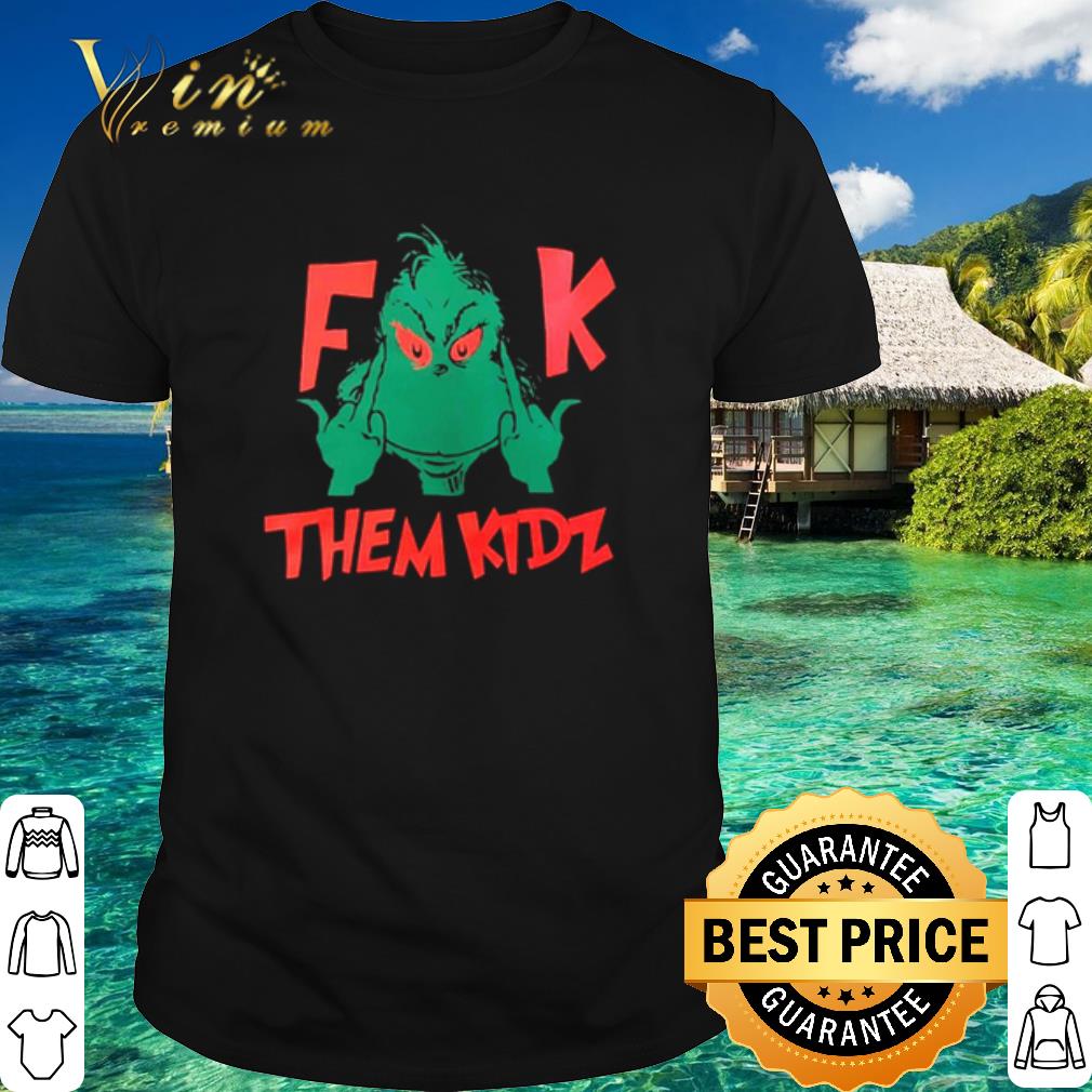 Pretty The Grinch fuck them kidz shirt 6