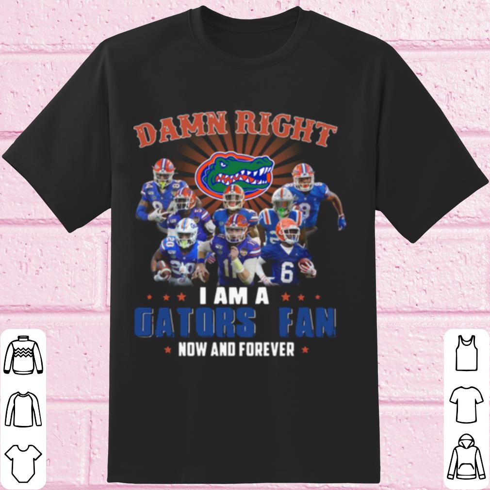 Cool Damn Right I Am A Gators Fan Now And Forever hoodie shirt 6