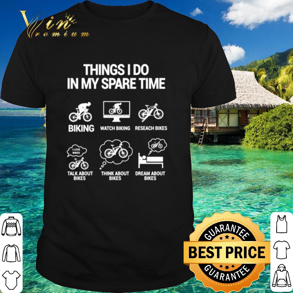 Cool Biking Things I Do In My Spare Time shirt 7