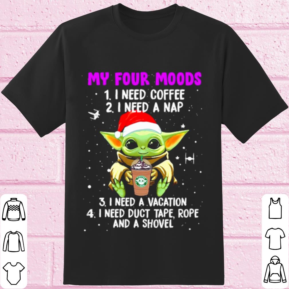 Pretty Baby Yoda Starbucks my four moods I need coffee I need a nap Christmas shirt 7