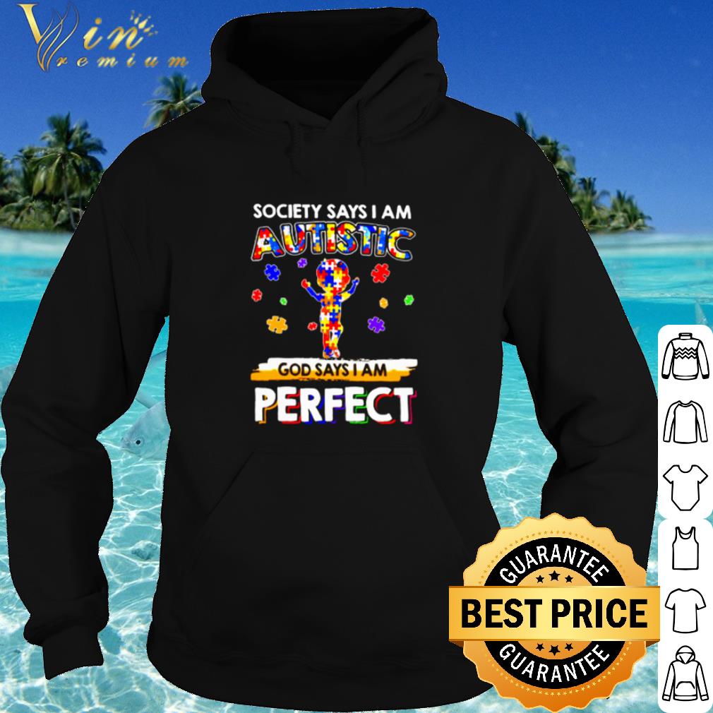 Pretty Society Says I Am Autistic God Says I Am Perfect shirt
