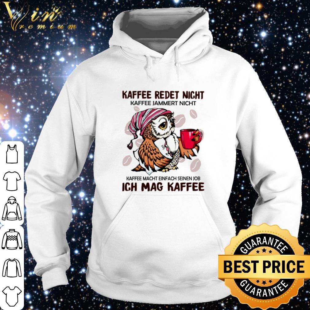 Original Owl Kaffee Redet Nicht Kaffee Jammert Nicht shirt