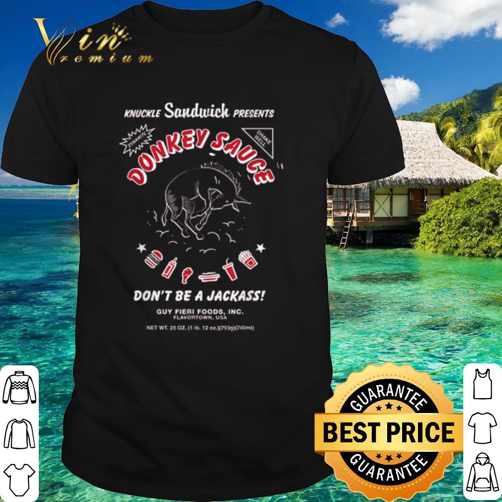 Original Knuckle Sandwich Presents Donkey Sauce Don't Be A Jackass shirt 6