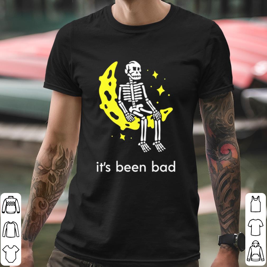 Pretty Skeleton Moon It's Been Bad shirt
