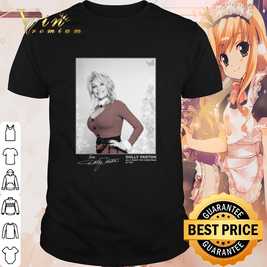 Original Dolly Parton Signature All I Want for Christmas is you shirt 6