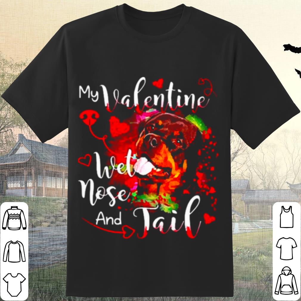 Original Rottweiler my Valentine wet nose and Jail shirt 7