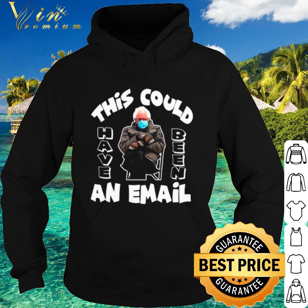 Cool The Bernie Sanders This Could Have Been An Email 2021 Inauguration shirt