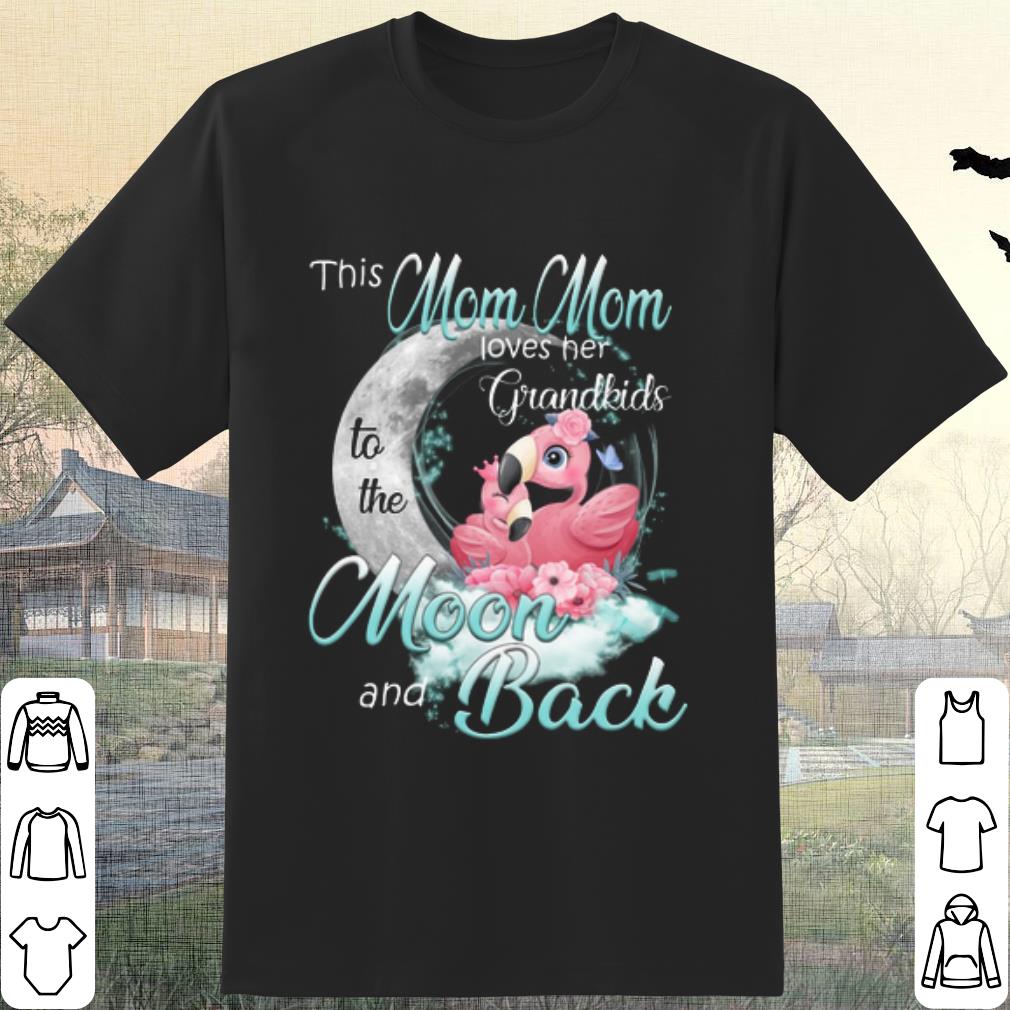 Cool Flamingo This Mom Mom Loves Her Grandkids To The Moon And Back shirt 7