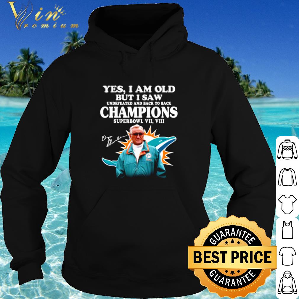 Top Miami Dolphins Yes I Am Old But I Saw Undefeated Champions shirt