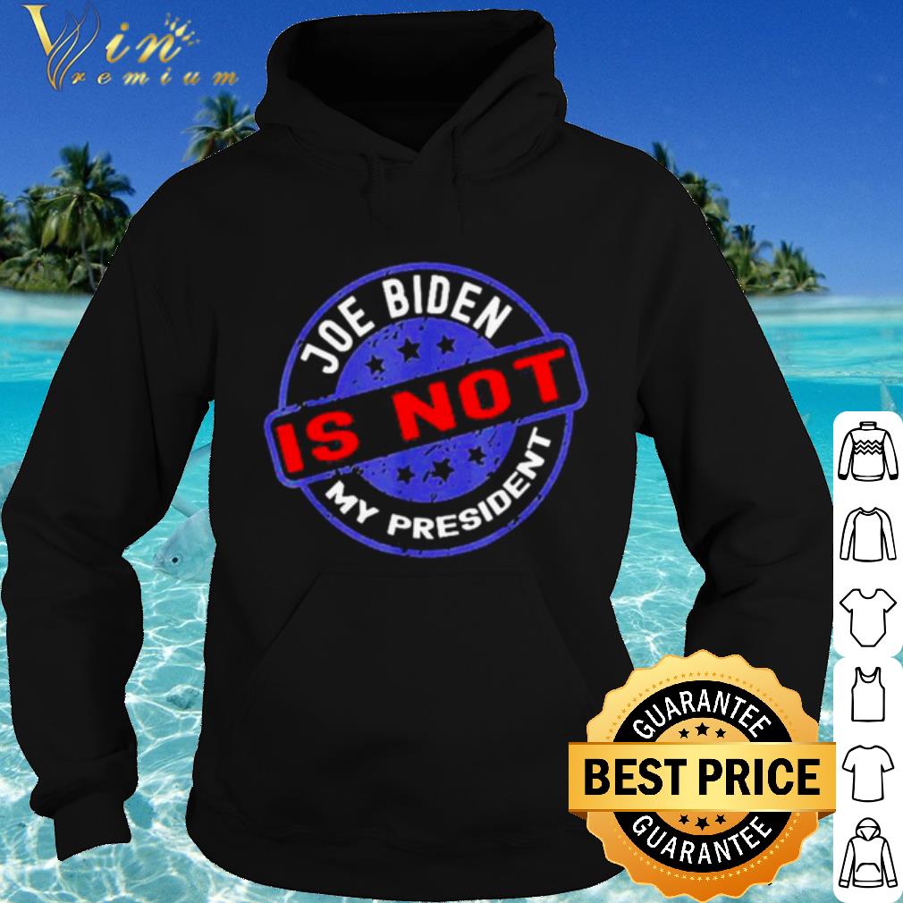 Top Biden Is Not My President Anti Joe shirt