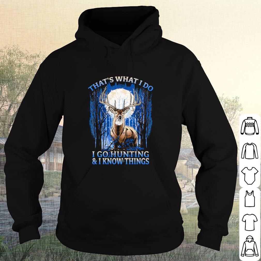 Original That's What I Do I Go Hunting And I Know Things shirt