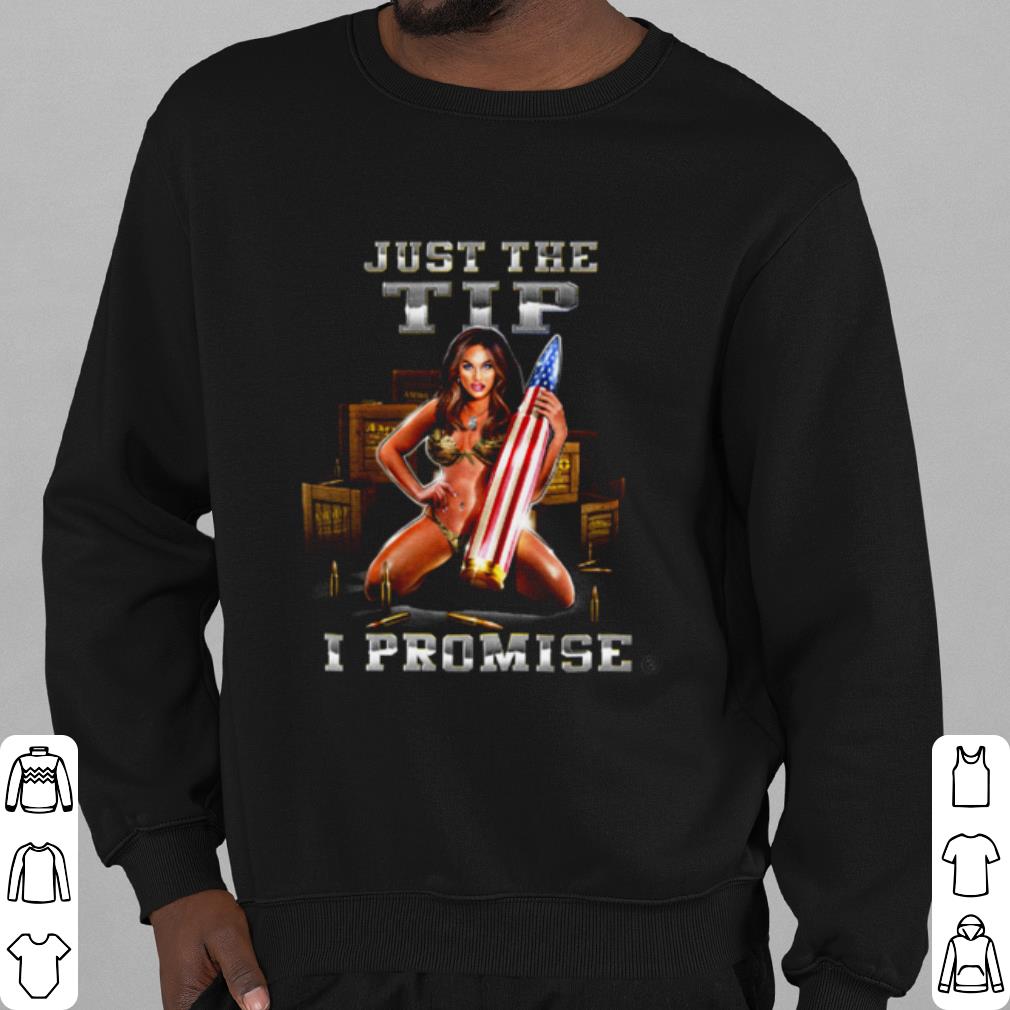 Top Just The Tip I Promise shirt