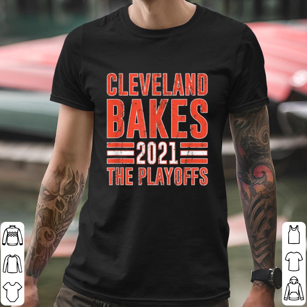 Cleveland Bakes the Playoffs 2021 shirt