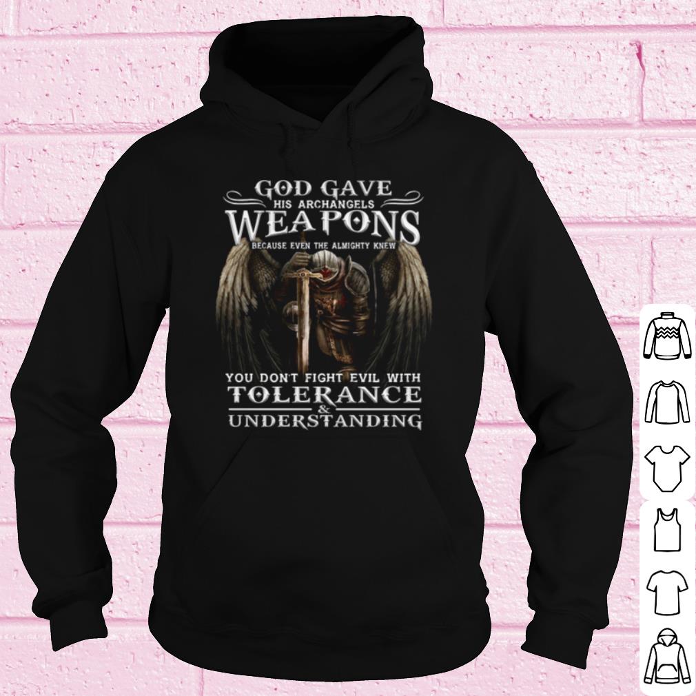 Pretty God Gave His Archangels Weapons Tolerance Understanding shirt