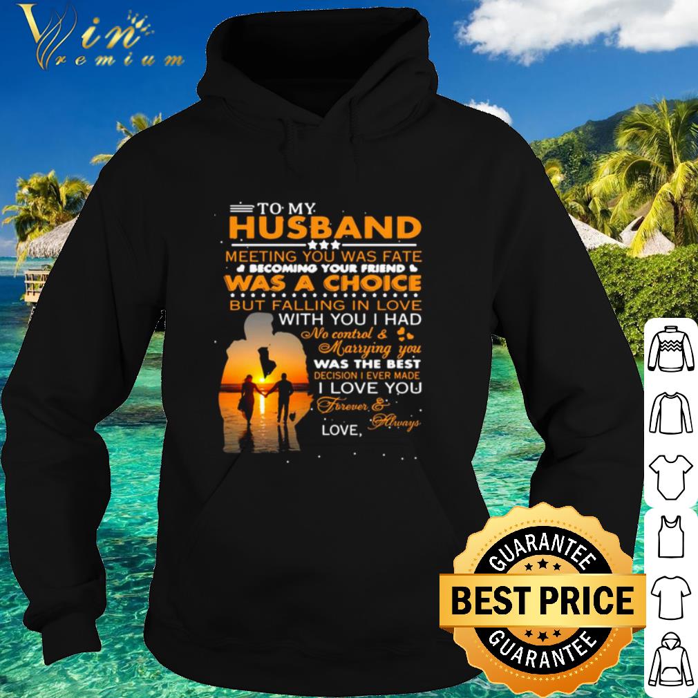 Cool To My Husband Meeting You Was Fate Was A Choice But Falling In Love shirt