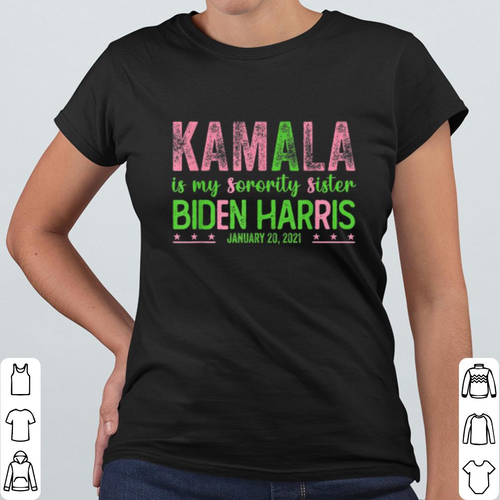 Pretty Kamala is my Sorority Sister Biden Harris 2021 shirt