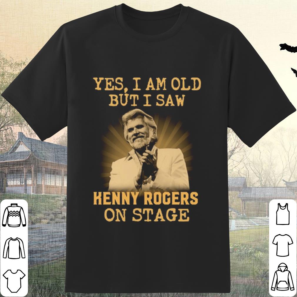 Cool Yes I Am Old But I Saw Kenny Rogers On Stage shirt 7