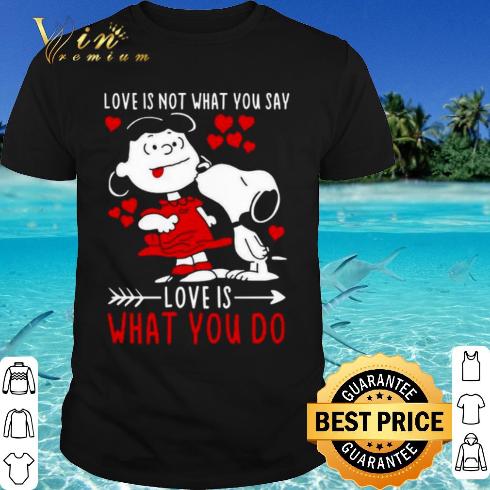 Original Lucy Van Pelt Snoopy Love Is Not What You Say Love shirt 7
