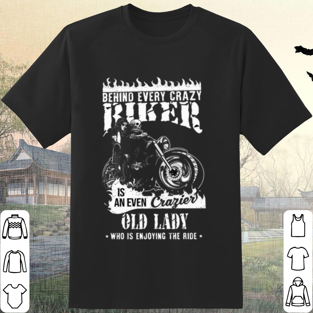 Original Behind Every Crazy Buker Is An Even Crafier Old Lady shirt 7