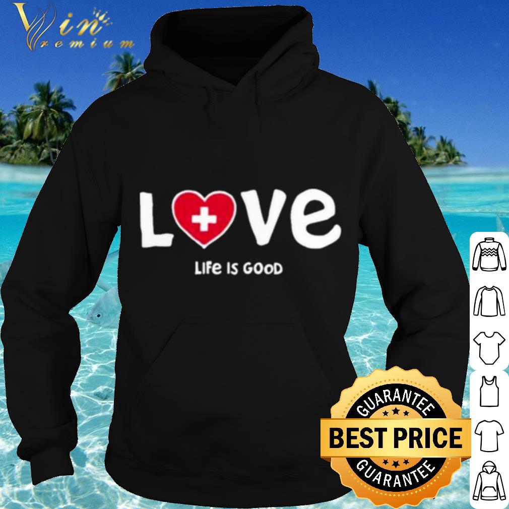Top Life Is Good Love Med Heart shirt