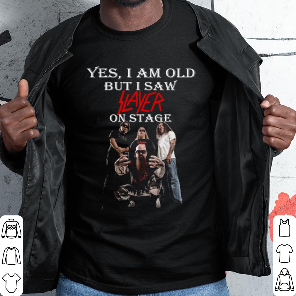 Top Yes I Am Old But I Saw Slayer On Stage shirt 7