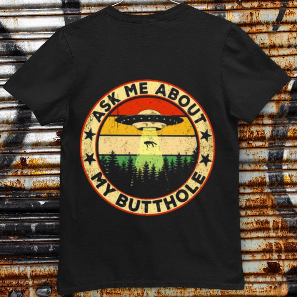 Original Ask Me About My Butthole UFO Vintage shirt 7