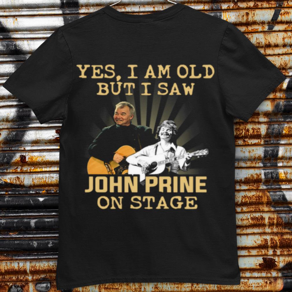 Cool Yes I Am Old But I Saw John Prine On Stage shirt 7