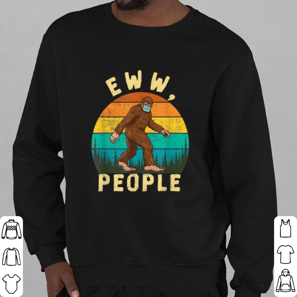 Top Ew People Funny Sayings Bigfoot shirt