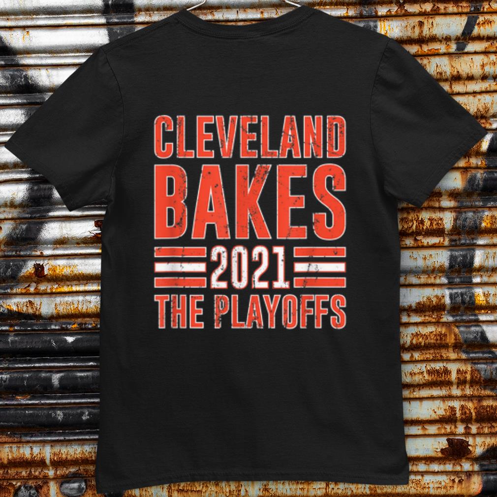 Cleveland Bakes the Playoffs 2021 shirt 6