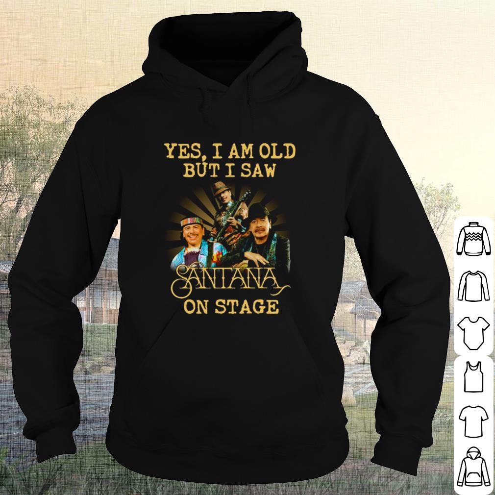 Original Yes I Am Old But I Saw Santana On Stage shirt