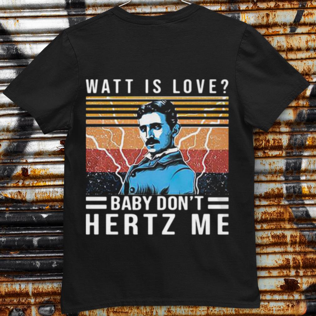 Original Watt Is Love Baby Don't Hertz Me Vintage shirt 7