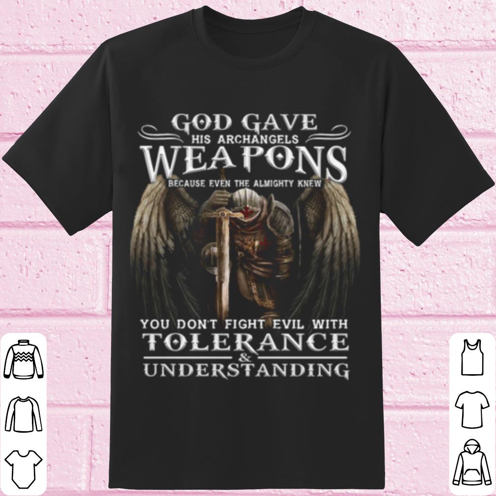 Pretty God Gave His Archangels Weapons Tolerance Understanding shirt 7