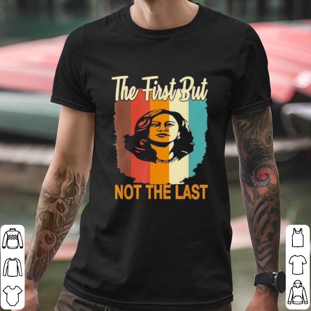 Original The First But Not The Last Kamala Harris Vintage shirt