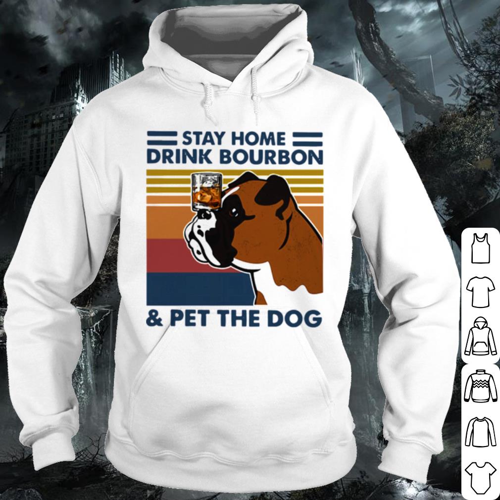 Original Bulldog Stay Home Drink Bourbon And Pet The Dog Vintage 2021 shirt